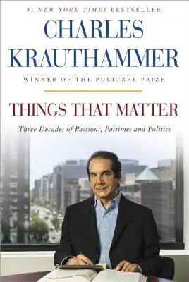 Things That Matter: Három évtizednyi szenvedély, időtöltés és politika - Things That Matter: Three Decades of Passions, Pastimes and Politics