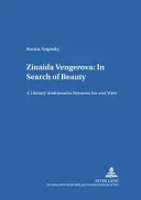 Zinaida Vengerova: A szépséget keresve: Irodalmi nagykövet Kelet és Nyugat között - Zinaida Vengerova: In Search of Beauty: A Literary Ambassador Between East and West