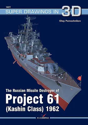 A 61-es projekt orosz rakétarombolója (Kashin osztály) 1962 - The Russian Missile Destroyer of Project 61 (Kashin Class) 1962