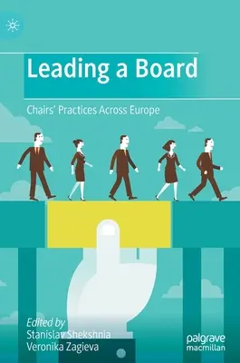 Egy igazgatótanács vezetése: Az elnökök gyakorlata Európa-szerte - Leading a Board: Chairs' Practices Across Europe