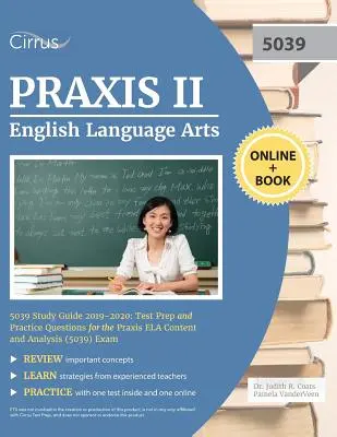 Praxis II English Language Arts 5039 Study Guide 2019-2020: Tesztfelkészítés és gyakorló kérdések a Praxis ELA tartalom és elemzés (5039) vizsgára - Praxis II English Language Arts 5039 Study Guide 2019-2020: Test Prep and Practice Questions for Praxis ELA Content and Analysis (5039) Exam