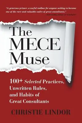 A MECE Múzsa: A nagyszerű tanácsadók 100+ kiválasztott gyakorlata, íratlan szabálya és szokása - The MECE Muse: 100+ Selected Practices, Unwritten Rules, and Habits of Great Consultants