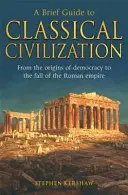 Rövid útmutató a klasszikus civilizációhoz - Brief Guide to Classical Civilization