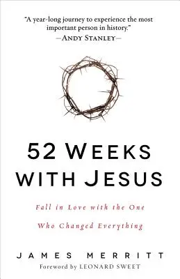 52 hét Jézussal: Szerelembe esni azzal, aki mindent megváltoztatott - 52 Weeks with Jesus: Fall in Love with the One Who Changed Everything