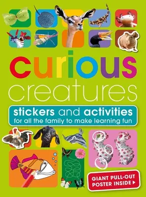 Kíváncsi lények: Matricákkal és tevékenységekkel a családi tanulás szórakoztatóvá tételéhez - Curious Creatures: With Stickers and Activities to Make Family Learning Fun