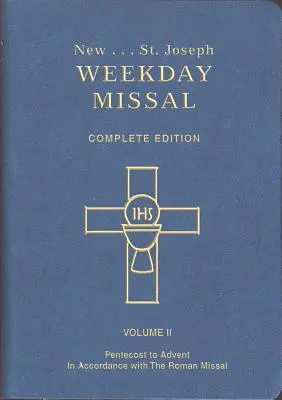 Szent József hétköznapi misekönyv (II. kötet / Pünkösdtől adventig): A Római Misekönyvvel összhangban - St. Joseph Weekday Missal (Vol. II / Pentecost to Advent): In Accordance with the Roman Missal