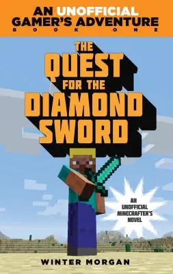 The Quest for the Diamond Sword: An Unofficial Gamer's Adventure, első könyv - The Quest for the Diamond Sword: An Unofficial Gamer's Adventure, Book One