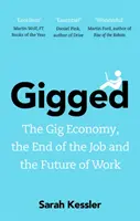 Gigged - A gigagazdaság, a munka vége és a munka jövője - Gigged - The Gig Economy, the End of the Job and the Future of Work