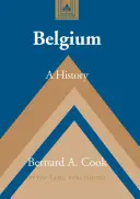 Belgium: Belgium: A History - Belgium: A History