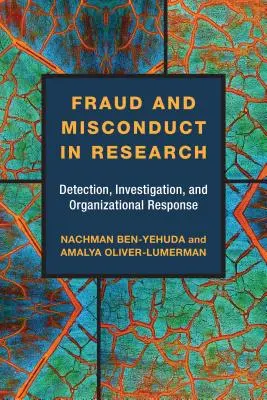 Csalás és kötelességszegés a kutatásban: Felderítés, kivizsgálás és szervezeti reagálás - Fraud and Misconduct in Research: Detection, Investigation, and Organizational Response