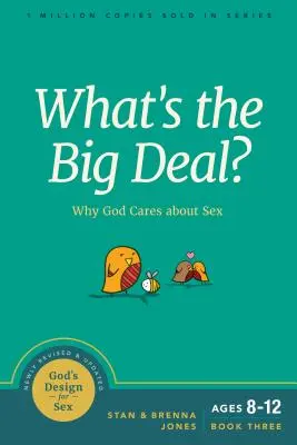 Mi a nagy ügy?: Miért érdekli Istent a szex - What's the Big Deal?: Why God Cares about Sex