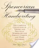 Spencerian kézírás: Az elmélet és a gyakorlati munkafüzetek teljes gyűjteménye a tökéletes kurzív és kézíráshoz - Spencerian Handwriting: The Complete Collection of Theory and Practical Workbooks for Perfect Cursive and Hand Lettering