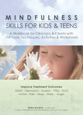 Mindfulness Skills for Kids & Teens: Munkafüzet klinikusoknak és klienseknek 154 eszközzel, technikával, tevékenységgel és munkalapokkal - Mindfulness Skills for Kids & Teens: A Workbook for Clinicans & Clients with 154 Tools, Techniques, Activities & Worksheets