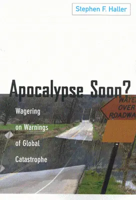 Apokalipszis hamarosan? Fogadás a globális katasztrófára figyelmeztető jelzésekre - Apocalypse Soon?: Wagering on Warnings of Global Catastrophe