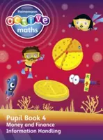 Heinemann Active Maths - Second Level - Beyond Number - Pupil Book 4 - Money, Finance and Information Handling (Pénz, pénzügyek és információkezelés) - Heinemann Active Maths - Second Level - Beyond Number - Pupil Book 4 - Money, Finance and Information Handling