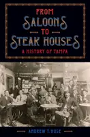 A szalonoktól a steakházakig: Tampa története - From Saloons to Steak Houses: A History of Tampa