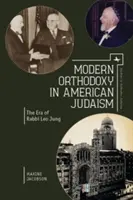 Modern ortodoxia az amerikai zsidóságban: Leo Jung rabbi korszaka - Modern Orthodoxy in American Judaism: The Era of Rabbi Leo Jung