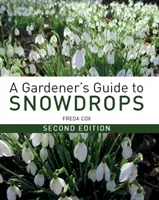 A Gardener's Guide to Snowdrops: Második kiadás - A Gardener's Guide to Snowdrops: Second Edition