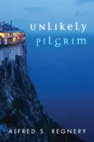 Valószínűtlen zarándok: Utazás a történelembe és a hitbe - Unlikely Pilgrim: A Journey Into History and Faith