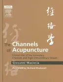 Az akupunktúra csatornái: A másodlagos csatornák és a nyolc rendkívüli ér klinikai alkalmazása - The Channels of Acupuncture: Clinical Use of the Secondary Channels and Eight Extraordinary Vessels