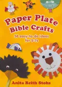 Papírlemezes bibliai kézműves foglalkozások - 58 könnyen megvalósítható ötlet 5-7 éveseknek - Paper Plate Bible Crafts - 58 easy-to-do ideas for 5-7s