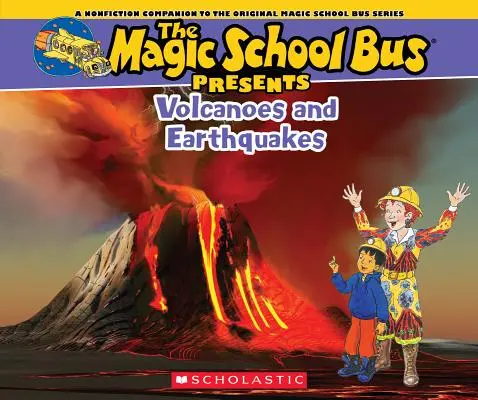 A varázsló iskolabusz bemutatja: Vulkánok és földrengések: A Nonfiction Companion to the Original Magic School Bus Series: A Vulkánok: Vulkánok: A Nonfiction Companion to the Original Magic School Bus Series - The Magic School Bus Presents: Volcanoes & Earthquakes: A Nonfiction Companion to the Original Magic School Bus Series