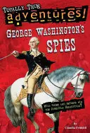 George Washington kémei (Teljesen igaz kalandok) - George Washington's Spies (Totally True Adventures)