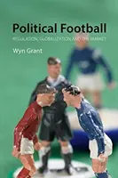 Politikai foci: Szabályozás, globalizáció és a piac - Political Football: Regulation, Globalization, and the Market