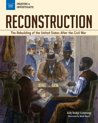 Újjáépítés: Az Egyesült Államok újjáépítése a polgárháború után - Reconstruction: The Rebuilding of the United States After the Civil War