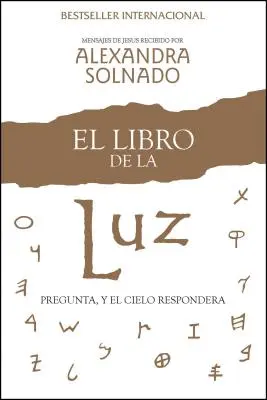 El Libro de la Luz: Pregunta, Y Y El Cielo Responder - El Libro de la Luz: Pregunta, Y El Cielo Responder