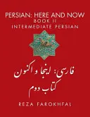 Perzsa: Itt és most II. könyv, középfokú perzsa nyelvtanfolyam - Persian: Here and Now Book II, Intermediate Persian