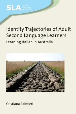 Felnőtt második nyelvet tanulók identitáspályái - Olaszul tanulni Ausztráliában - Identity Trajectories of Adult Second Language Learners - Learning Italian in Australia