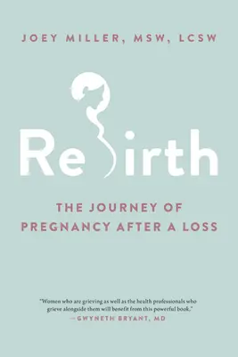 Újjászületés: A veszteség utáni terhesség útja - Rebirth: The Journey of Pregnancy After a Loss