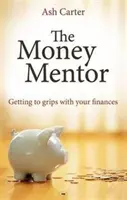 A pénzmentor: A pénzügyek kézbe vétele - The Money Mentor: Getting To Grips With Your Finances