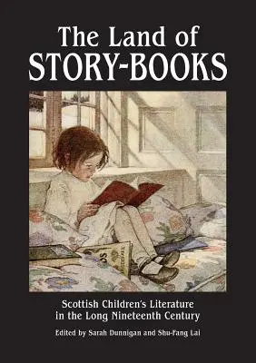 A mesekönyvek földje: Skót gyermekirodalom a hosszú tizenkilencedik században - The Land of Story-Books: Scottish Children's Literature in the Long Nineteenth Century