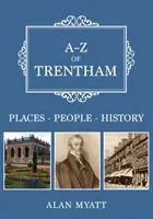 A-Z of Trentham - Helyek-emberek-történelem - A-Z of Trentham - Places-People-History