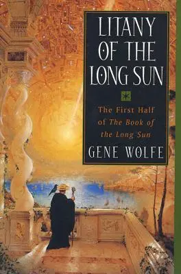 A hosszú nap litániája: A Hosszú Nap könyve első fele - Litany of the Long Sun: The First Half of 'The Book of the Long Sun'