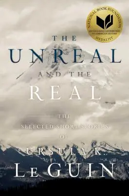 A valótlan és a valóság: Ursula K. Le Guin válogatott novellái - The Unreal and the Real: The Selected Short Stories of Ursula K. Le Guin