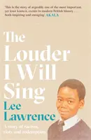 Louder I Will Sing - Történet rasszizmusról, lázadásokról és megváltásról: A 2020-as Costa életrajzi díj nyertese - Louder I Will Sing - A story of racism, riots and redemption: Winner of the 2020 Costa Biography Award