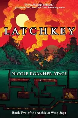 Latchkey: A Levéltáros Darázs Saga második könyve - Latchkey: Book Two of the Archivist Wasp Saga