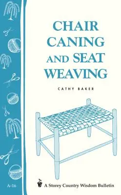 Székfűzés és ülésszövés: Storey Country Wisdom Bulletin A-16 - Chair Caning and Seat Weaving: Storey Country Wisdom Bulletin A-16