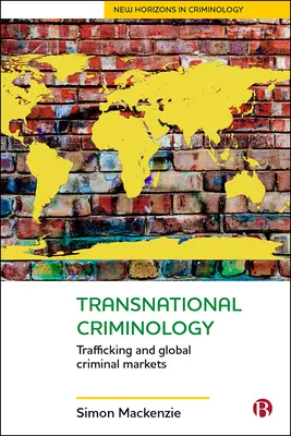 Transznacionális kriminológia: Kereskedelem és globális bűnügyi piacok - Transnational Criminology: Trafficking and Global Criminal Markets