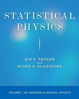 Statisztikai fizika: A modern klasszikus fizika 1. kötete - Statistical Physics: Volume 1 of Modern Classical Physics