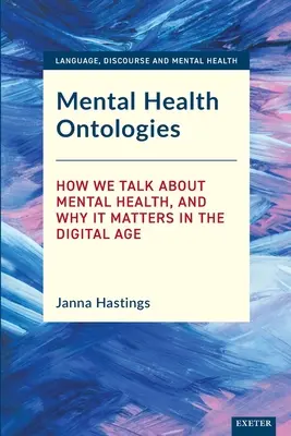 Mentális egészségügyi ontológiák: Hogyan beszélünk a mentális egészségről, és miért fontos ez a digitális korban? - Mental Health Ontologies: How We Talk About Mental Health, and Why it Matters in the Digital Age