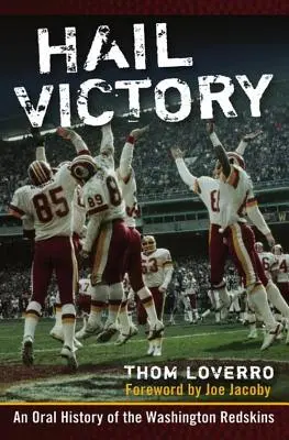 Hail Victory: A Washington Redskins szóbeli története - Hail Victory: An Oral History of the Washington Redskins