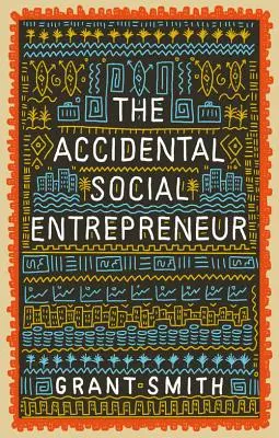 A véletlen társadalmi vállalkozó - The Accidental Social Entrepreneur