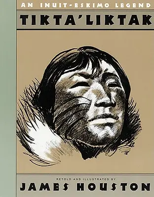 Tikta'liktak: Egy inuit-eszkimó legenda - Tikta'liktak: An Inuit-Eskimo Legend