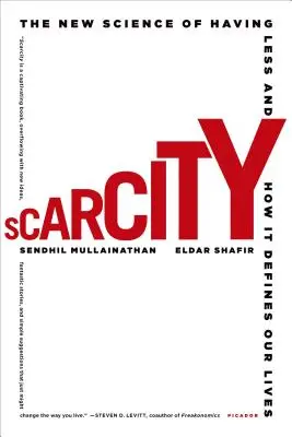 Hiány: A kevesebb birtoklás új tudománya és hogyan határozza meg az életünket - Scarcity: The New Science of Having Less and How It Defines Our Lives