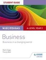 WJEC/Eduqas A-level A Year 2 Business Student Guide 4: Business in a Changing World (Üzleti élet a változó világban) - WJEC/Eduqas A-level Year 2 Business Student Guide 4: Business in a Changing World