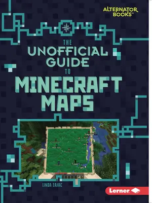 A Minecraft térképek nem hivatalos útmutatója - The Unofficial Guide to Minecraft Maps